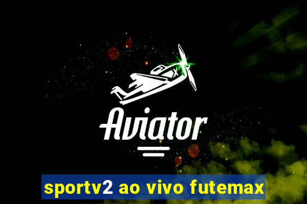 sportv2 ao vivo futemax